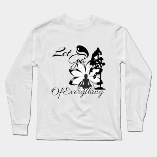 Let Go Of Everything Long Sleeve T-Shirt